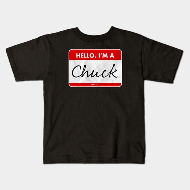 I'm a Chuck Kids T-Shirt by SYSK Army